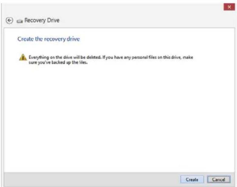 Recovery Drive Create the recovery drive Everything on the drive will be deleted. If you have any personal files on this drive, make sure you've backed up the files. Create Cancel