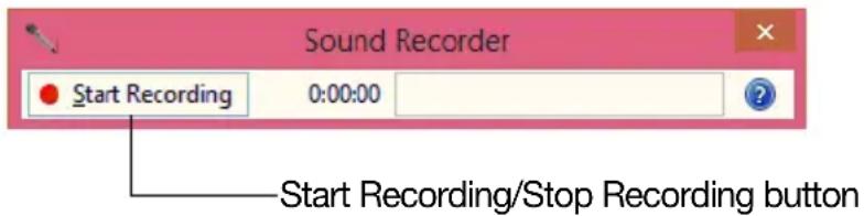 Sound Recorder Start Recording 0:00:00 Start Recording/Stop Recording button