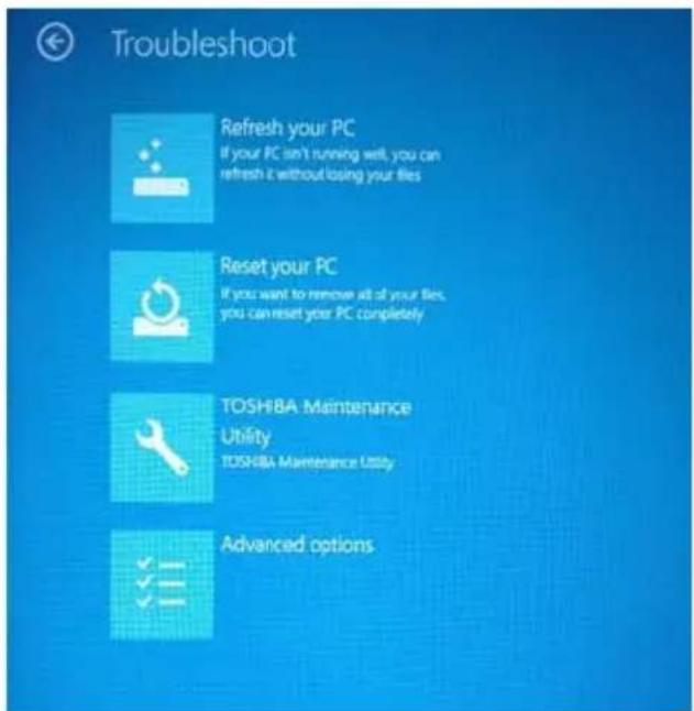 Troubleshoot Refresh your PC If your PC isn't running well, you can refresh it without losing your files Reset your PC If you want to remove all of your files, you can reset your PC completely TOSHIBA Maintenance Utility TOSHIBA Maintenance Utility Advanced options