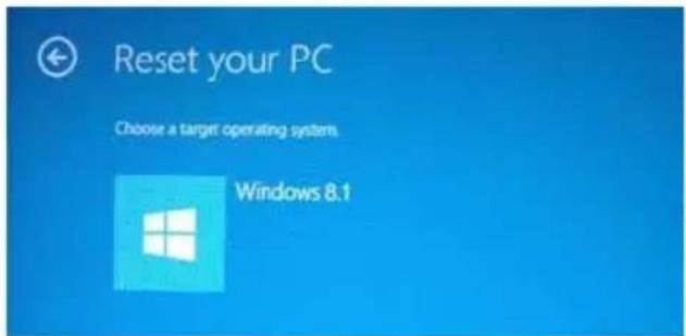 Reset your PC Choose a target operating system. Windows 8.1