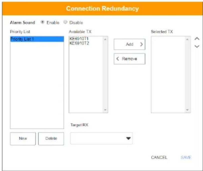 Connection Redundancy Alarm Sound Enable Disable Priority List Priority List 1 Available TX KE6910T1 KE6910T2 Add > < Remove Selected TX Target RX New Delete CANCEL SAVE