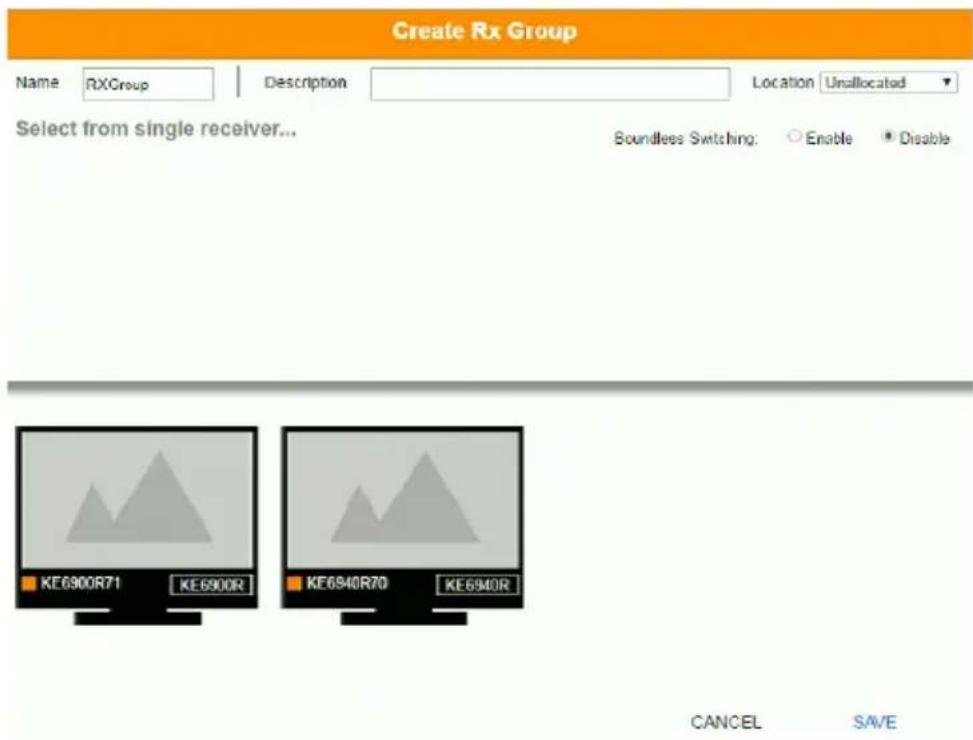 Create Rx Group Name RXGroup Description Location Unallocated Select from single receiver... Boundless Switching: Enable Disable KE6900R71 KE6900R KE6940R70 KE6940R CANCEL SAVE
