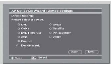 AV Net Setup Wizard : Device Settings Device Settings Please select a device. DVD Cable DVD Recorder VCR Custom ✓ Device is set. DVD2 Satellite PV Recorder VCR2 3 ack Next Move SEL Select