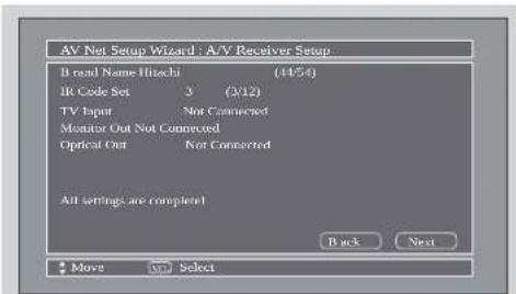 AV Net Setup Wizard: A/V Receiver Setup Bit read Name Hitachi (14/54) IR Code Set 3 (3/12) TV Input Not Connected Monitor Out Not Connected Optical Out Not Connected All settings are completed Back Next Move Select