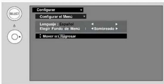 Configurar Configurar el Menú Lenguaje : Español Elegir Fondo de Menú : Sombreado Mover set Regresar