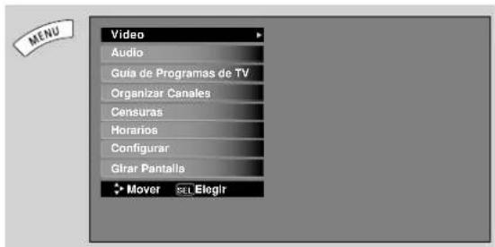 MENU Video Audio Guía de Programas de TV Organizar Canales Censuras Horarios Configurar Girar Pantalla Mover Elegir