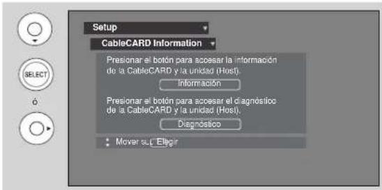 Setup CableCARD Information Presionar el botón para acessar la información de la CableCARD y la unidad (Host). Información Presionar el botón para acessar el diagnóstico de la CableCARD y la unidad (Host). Diagnóstico Mover su C Elegir