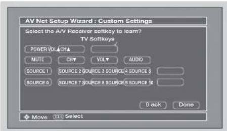 AV Net Setup Wizard : Custom Settings Select the AV/V Receiver softkey to learn? TV Softkeys POWER VOLACHA MUTE CNY VOLT AUDIO SOURCE 1 SOURCE 2 SOURCE 3 SOURCE 4 SOURCE 5 SOURCE 6 SOURCE 7 SOURCE 8 SOURCE 9 SOURCE 10 Back Done Move: 5.0 Select