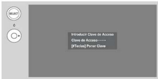 SELECT 0 Introducir Clave de Acceso Clave de Acceso • • • • [#Teclas] Poner Clave