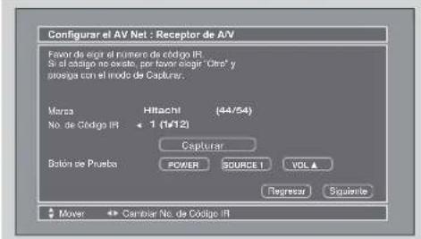 Configurar el AV Net : Receptor de AV Favor de elegir el numero de código IR. Si el adagio no existe, por favor elegir 'Obra' y oranga con el modo de Capturar. Marca Hitachi (44/54) No. de Código IR 1 (1#12) Capturar Balon de Prueba POWER SOURCE 1 VOL ▲ Regresar Siguiente Mover Referir No. de Código IR