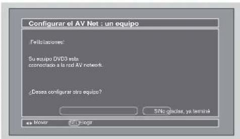 Configurar el AV Net : un equipo Feilidasones! Su equipo DVD3 esta conociclado a la red AV network. ¿Desea configurar otro equipo? S.No change, yet terminé Mover E-1-0logit