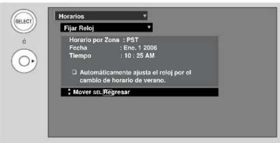 Horarios Fijar Reloj Horario por Zona : PST Fecha : Enc. 1 2006 Tiempo : 10 : 25 AM Automáticamente ajusta el reloj por el cambio de horario de verano. Mover sel Regresar