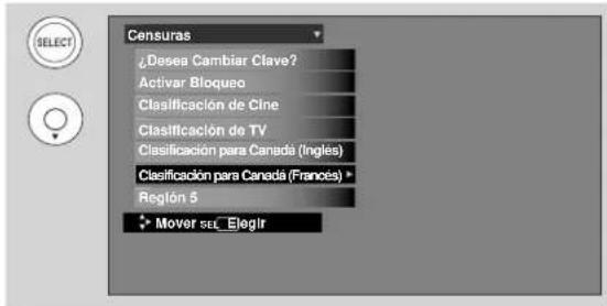 Censuras ¿Desea Cambiar Clave? Activar Bloqueo Clasificación de Cine Clasificación de TV Clasificación para Canadá (Ingles) Clasificación para Canadá (Francoés) * Reglón 5 Mover sel_Elogir