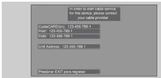 In order to start cable service for this device, please contact your cable provider CableCARD(tm): 123-456-789-1 Host: 123-456-789-1 Data: 123-456-789-1 Unit Address: 123-456-789-1 Presionar EXIT para regresar