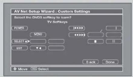 AV Net Setup Wizard : Custom Settings Select the DVD3 softkey to learn? TV Softkeys POWER MENU SELECT ▲ EXIT Back Done Move Select