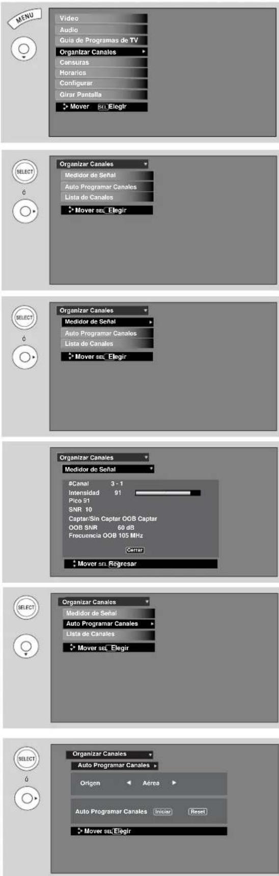 MENU Video Audio Guía de Programas de TV Organizar Canales Censuras Horarios Configurar Girar Pantalla Mover sel Elegir SELECT 6 Organizar Canales Medidor de Señal Auto Programar Canales Lista de Canales Mover sel Elegir SELECT 6 Organizar Canales Medidor de Señal Auto Programar Canales Lista de Canales Mover sel Elegir Organizar Canales Medidor de Señal #Canal 3 - 1 Intensidad 91 Pico 91 SNR 10 Captar/Sin Captar OOB Captar OOB SNR 60 dB Frecuencia OOB 105 MHz Cerrar Mover sel Regresar SELECT Select Organizar Canales Medidor de Señal Auto Programar Canales Lista de Canales Mover sel Elegir SELECT 6 Organizar Canales Auto Programar Canales Origen Aérea Auto Programar Canales Iniciar Reset Mover sel Elegir
