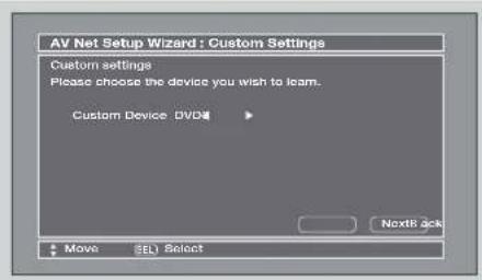 AV Net Setup Wizard : Custom Settings Custom settings Please choose the device you wish to learn. Custom Device DVD Next Back Move SEL Select