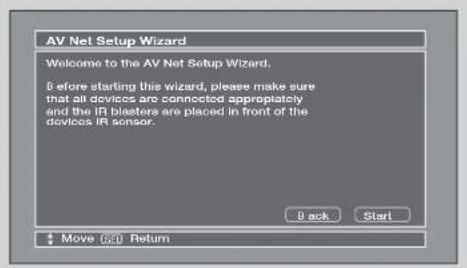 AV Net Setup Wizard Welcome to the AV Net Setup Wizard. Before starting this wizard, please make sure that all devices are connected appropriately and the IRI blasters are placed in front of the devices IR sensor. Back Start Move Get Return