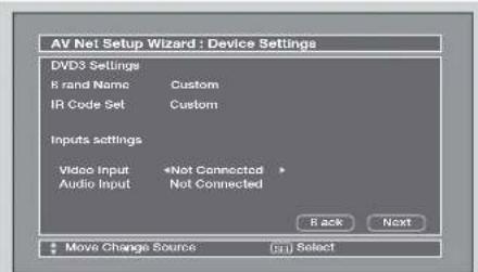 AV Net Setup Wizard : Device Settings DVD3 Settings 8 brand Name Custom IR Code Set Custom Inputs settings Video Input *Not Connected Audio Input Not Connected R ack Next Move Change Source (G) Select