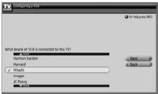 TV GUIDE Configuring a VCR For help press INFO What brand of VCR is connected to this TV? Harmon Kardon Harvard Hitachi Images: JC Penny Next Back