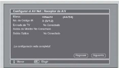 Configurar el AV Net : Receptor de A/V Marco Hitachi (44/54) No. de Código IR 3 (3/12) Emisión de TV No Conectado Seita de Monitor No Conectado Seita Outiba No Conectado La configuración esta completa! Regressar Siguente Mover E Blogir