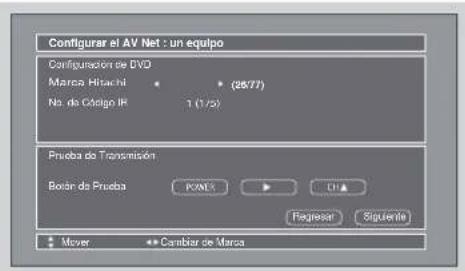 Configurar el AV Net : un equipo Configuración de DVD Marca Hitachi • • (26/77) No. de Código IR 1 (1/5) Prueba do Transmisión Boñar de Prueba PANTX U▲ Fagresar Siguente Mover ** Cambiar de Marca