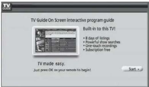 TV GUIDE On Screen interactive program guide Built-in to this TV! • 8 days of listings • Powerful show searches • One-touch recordings • Subscription free TV made easy. Just press OK on your remote to begin! Start •