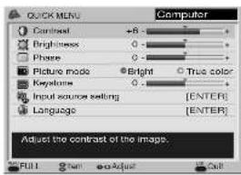 QUICK MENU Computer Contrast Brightness Phase Picture mode Keystone Input source setting Language +8 - - - Bright - - True color [ENTER] [ENTER] Adjust the contrast of the image. FULL Run +0-Adjust Call