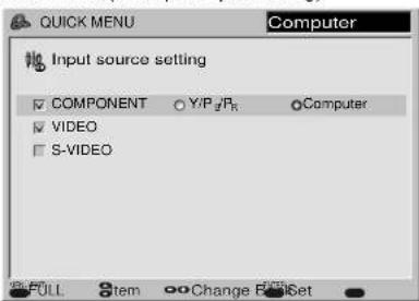 QUICK MENU Input source setting COMPONENT Y/PgPR Computer VIDEO S-VIDEO