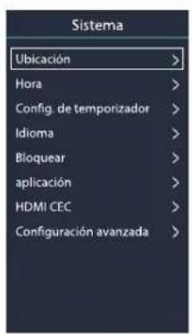 Sistema Ubicación > Hora > Config. de temporizador > Idioma > Bloquear > aplicación > HDMI CEC > Configuración avanzada >