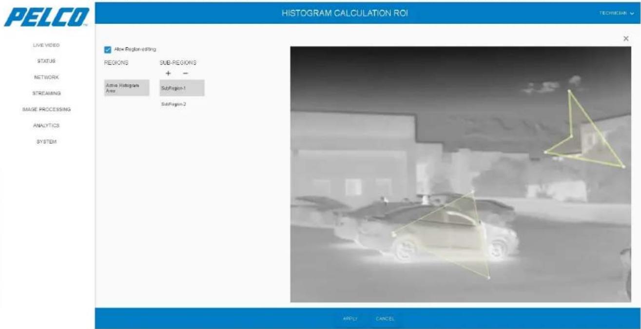 PELCO HISTogram CALCULATION ROI TECHNICIAN LIVE VIDEO STATUS NETWORK STREAMING IMAGE PROCESSING ANALYTICS SYSTEM ✓ Allow Region editing REGIONS SUB-REGIONS + - Active Histogram Area SubRegion-1 SubRegion-2 APPLY CANCEL