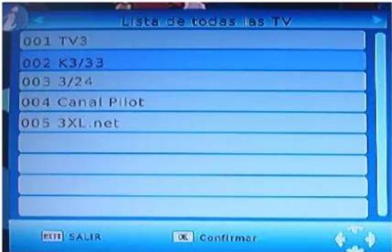 Lista de todas las TV 001 TV3 002 K3/33 003 3/24 004 Canal Pilot 005 3XL.net EXIT SALIR OK Confirmar