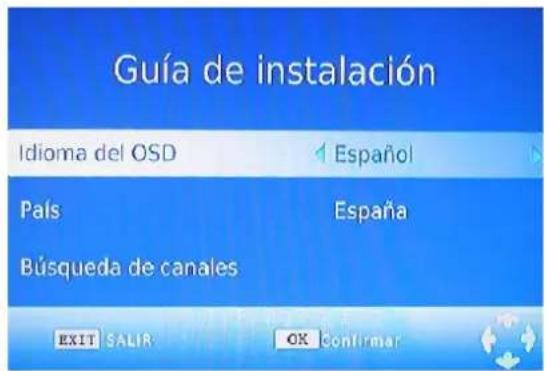 Guía de instalación Idioma del OSD Español País España Búsqueda de canales EXIT SALIR OK Confirmar