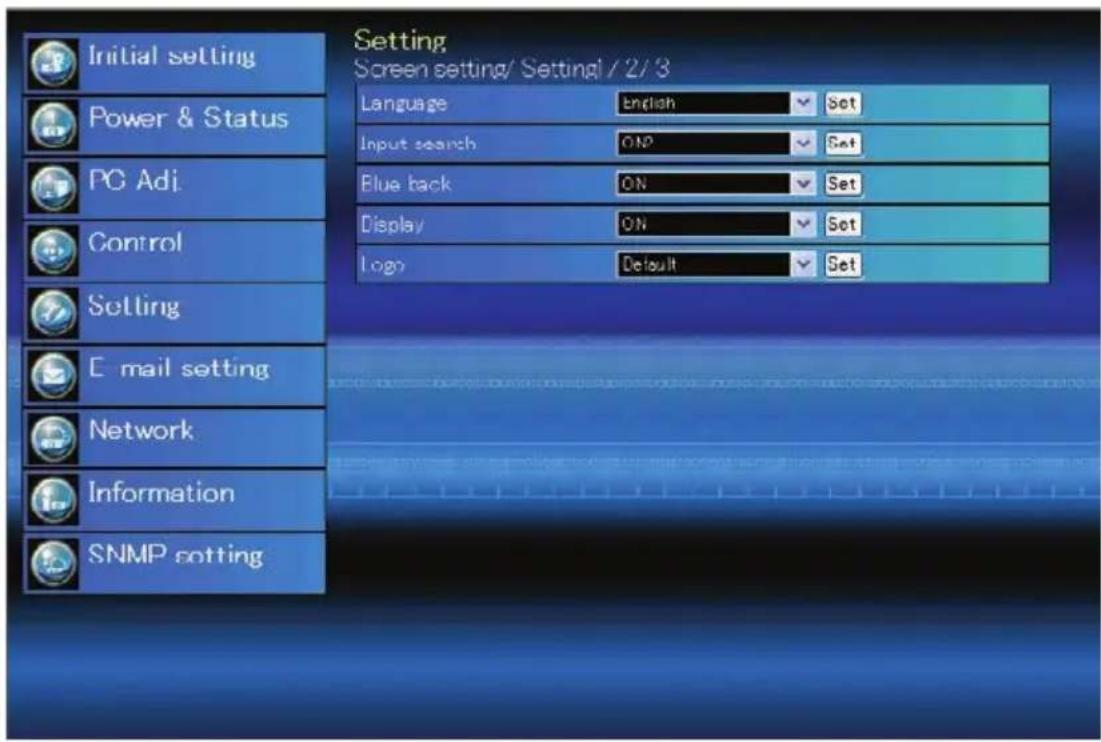 Setting Screen setting/ Setting1 / 2/3 Language English Set Input search ON Set Blue back ON Set Display ON Set Logo Default Set Initial setting Power & Status PG Adj. Control Setting E mail setting Network Information SNMP setting