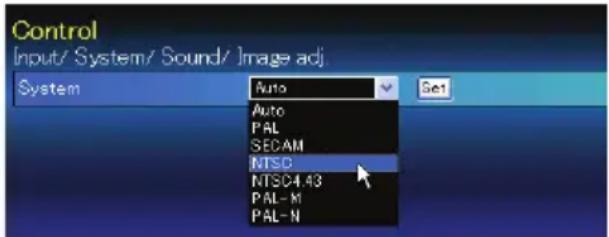 Control [Input/ System/ Sound/ ]Image adj. System Auto Auto PAL SECAM NTSC NTSC4.43 PAL-M PAL-N
