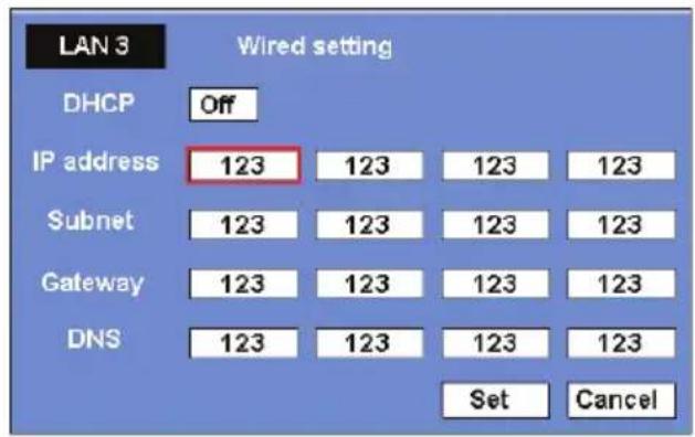 LAN 3 Wired setting DHCP Off IP address 123 123 123 123 Subnet 123 123 123 123 Gateway 123 123 123 123 DNS 123 123 123 123 Set Cancel
