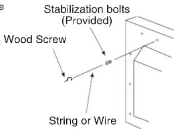 Stabilization bolts (Provided) Wood Screw String or Wire