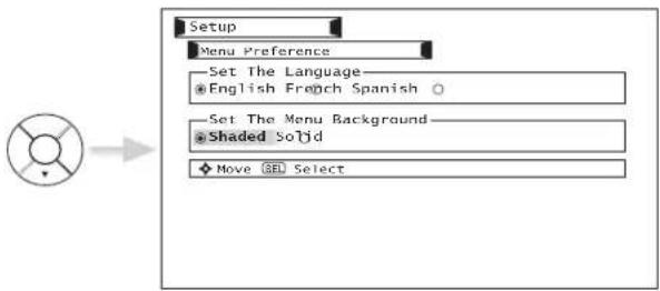 Setup Menu Preference Set The Language • English French Spanish ○ Set The Menu Background • Shaded Solid Move (SEL) Select