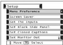 Setup Menu Preference Screen Saver Set The Inputs Set Black Side Panel Set Closed Captions Set Monitor Out Move Select