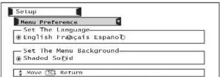 Setup Menu Preference Set The Language... English Français Español Set The Menu Background... Shaded Solid Move Return