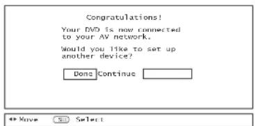 Congratulations! Your DVD is now connected to your AV network. Would you like to set up another device? Done Continue #Move Select
