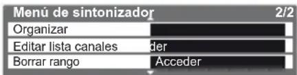 Menú de sintonizador 2/2 Organizar Editar lista canales der Borrar rango Acceder