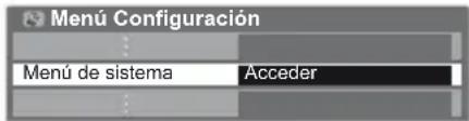 Menú Configuración Menú de sistema Acceder