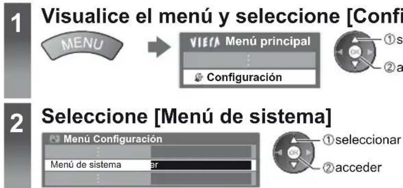 1 Visualice el menú y seleccione [Confi MENU → VIEFA Menú principal Configuración 2 Seleccione [Menú de sistema] Menu Configuración Menú de sistema ①seleccionar ②acceder
