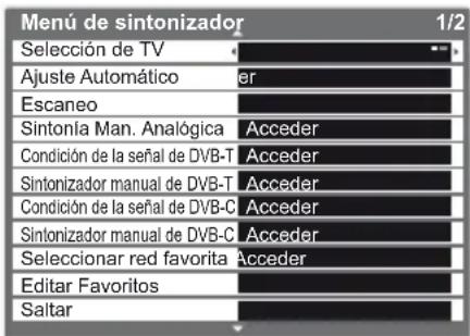 Menú de sintonizador 1/2 Selección de TV Ajuste Automático Escaneo Sintonla Man. Analógica Condición de la señal de DVB-T Sintonizador manual de DVB-C Seleccionar red favorita Editar Favoritos Saltar
