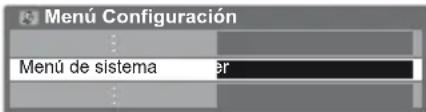 Menú Configuración Menú de sistema