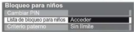 Bloqueo para niños Cambiar PIN Lista de bloqueo para niños Acceder Críterio paterno Sin límite