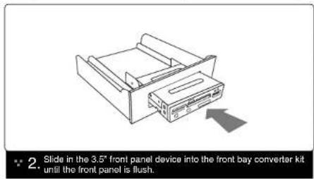 2. Slide in the 3.5" front panel device into the front bay converter kit until the front panel is flush.