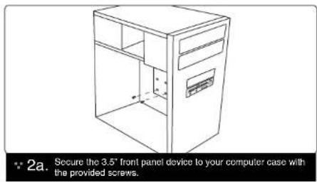 2a. Secure the 3.5" front panel device to your computer case with the provided screws.