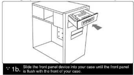 1b. Slide the front panel device into your case until the front panel is flush with the front of your case.